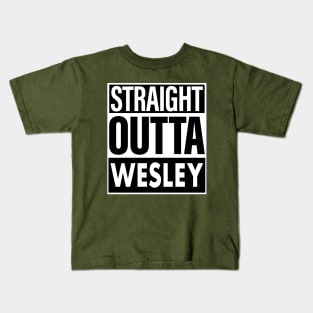 Wesley Name Straight Outta Wesley Kids T-Shirt